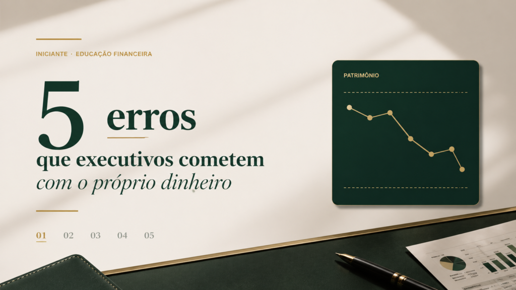 Capa editorial — 5 erros que executivos cometem com o próprio dinheiro